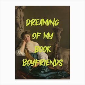 Dreaming of my Book Boyfriends Green Renaissance Canvas Print