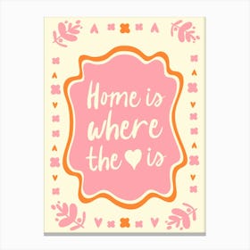 Home Is Where The Heart Is No. 4 Canvas Print