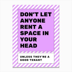 Don't Let Anyone Rent A Space In Your Head Canvas Print