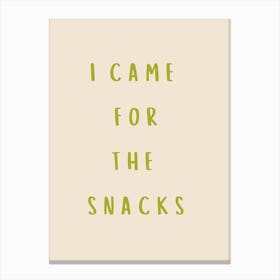 I Came For The Snacks Poster Olive Canvas Print