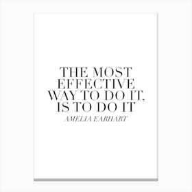 The Most Effective Way To Do It Is To Do It Canvas Print