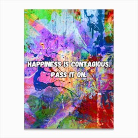 Happiness Is Contagious Canvas Print