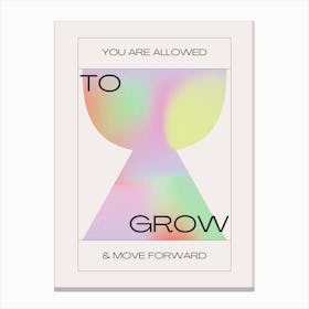You Are Allowed To Grow And Move Forward Canvas Print