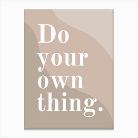 Do Your Own Thing Canvas Print