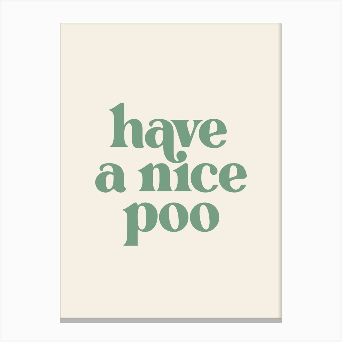 Have A Nice Poo - Green & Beige - Bathroom Canvas Print by Print52
