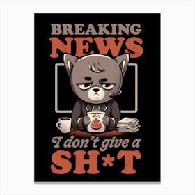 Breaking News I Don’t Give a Shit - Funny Quote Cat Gift Canvas Print