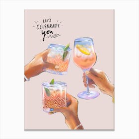 Lets Celebrate You Cheers Cocktail Quote Print Canvas Print