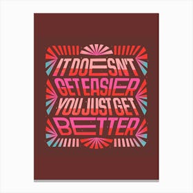 You Get Better Canvas Print