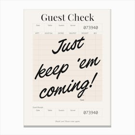 Guest Check - Keep Em Coming - Black & Cream Canvas Print