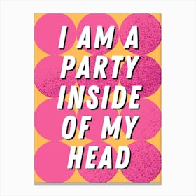 I Am a Party Inside Of My Head Sabrina Fred Again Print 1 Canvas Print