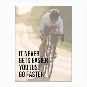 It Never Get Easier You Just Go Faster Vintage Style Cycling | Road Bike Canvas Print