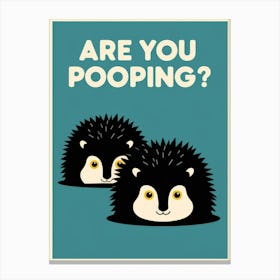 Are You Pooping? 65 Canvas Print