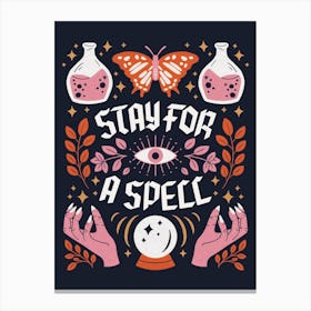 Stay For A Spell Canvas Print