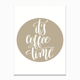 It's Coffee Time Canvas Print