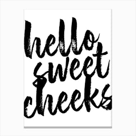 Hello Sweet Cheeks Bold Script Canvas Print