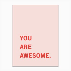 You Are Awesome Canvas Print