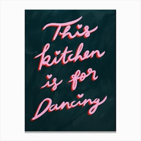 This Kitchen Is For Dancing 7 Canvas Print