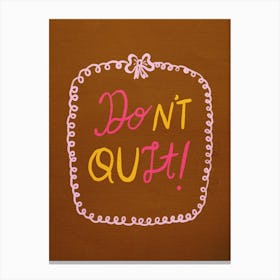 Don'T Quit 5 Canvas Print