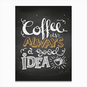 Coffee Is Always A Good Idea - coffee poster, kitchen wall art 2 Canvas Print