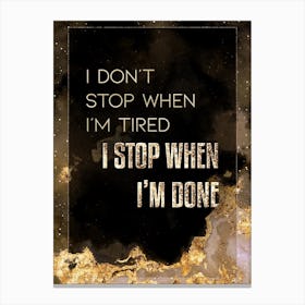 I Don't Stop When I'm Tired I Stop When I'm Done Gold Star Space Motivational Quote Canvas Print