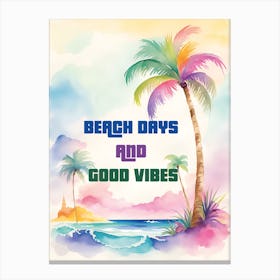 BEACH DAYS AND GOOD VIBES Canvas Print