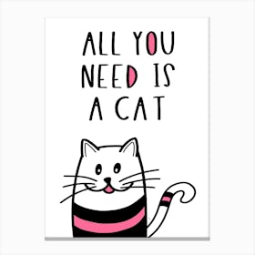 All you need is a cat quote Canvas Print