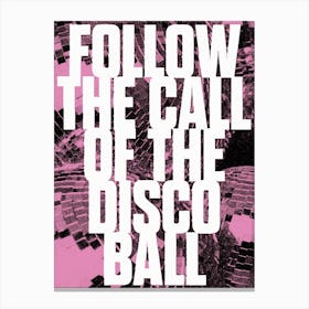 Follow The Disco Canvas Print