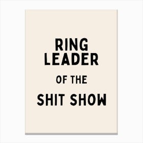 Ring Leader Of The Shit Show| Oatmeal And Black Canvas Print