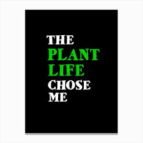 The Plant Life Chose Me Canvas Print