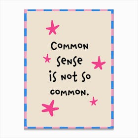 Common Sense Is Not So Common No. 2 Canvas Print