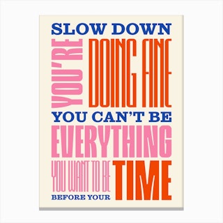 Pink, Red & Blue Typographic Slow Down You're Doing Fine Canvas Print
