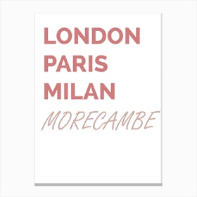 Morecambe, London, Paris, Milan, Funny, Location, Art, Joke, Wall Print Canvas Print