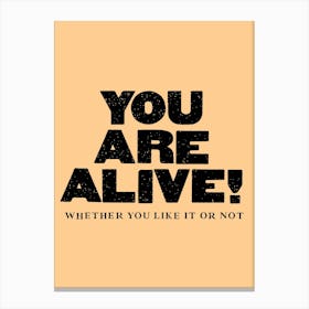 You Are Alive Canvas Print