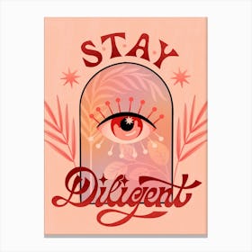 Stay Diligent Canvas Print
