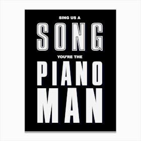 Black Typographic Sing Us A Song You're The Piano Man Canvas Print