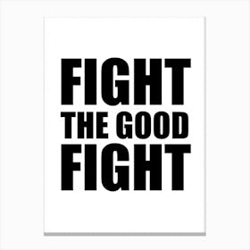 Fight The Good Fight Monochrome Canvas Print