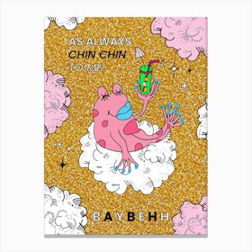 As Always Chin Chin To Me  Canvas Print