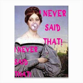 Never Said That Never Said That Canvas Print