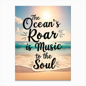 Ocean'S Roar Is Music To The Soul II Canvas Print