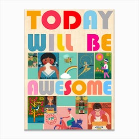 Today will be awesome Canvas Print