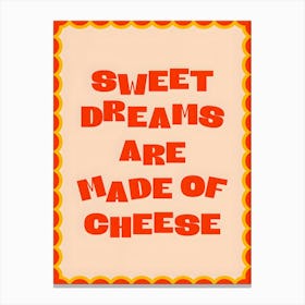 Funny Kitchen Sweet Dreams Are Made Of Cheese Canvas Print