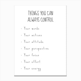 Motivational Quote: Things You Can Always Control Canvas Print