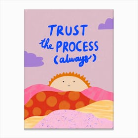 Trust The Process Always Canvas Print