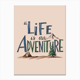 Life Is An Adventure Canvas Print