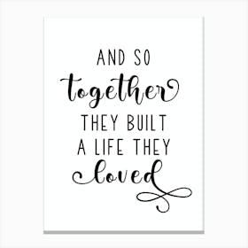 And So Together They Built A Life They Loved Canvas Print