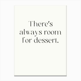 There'S Always Room For Dessert Canvas Print