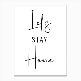Let's Stay Home Canvas Print