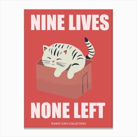 Nine Lives None Left Funny Cat In A Box Canvas Print