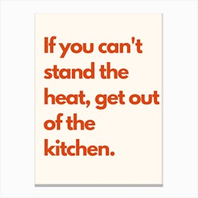 If You Can T Stand The Heat Kitchen Typography Cream Red Canvas Print