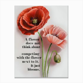 Flower Does Not Think About Competing The Flower It Just Blooms Canvas Print